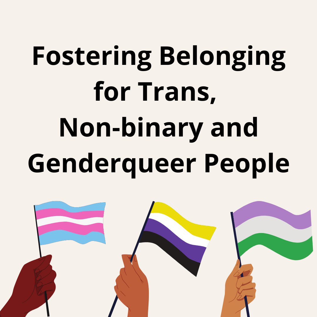 Fostering Belonging for Trans Non binary and Genderqueer People