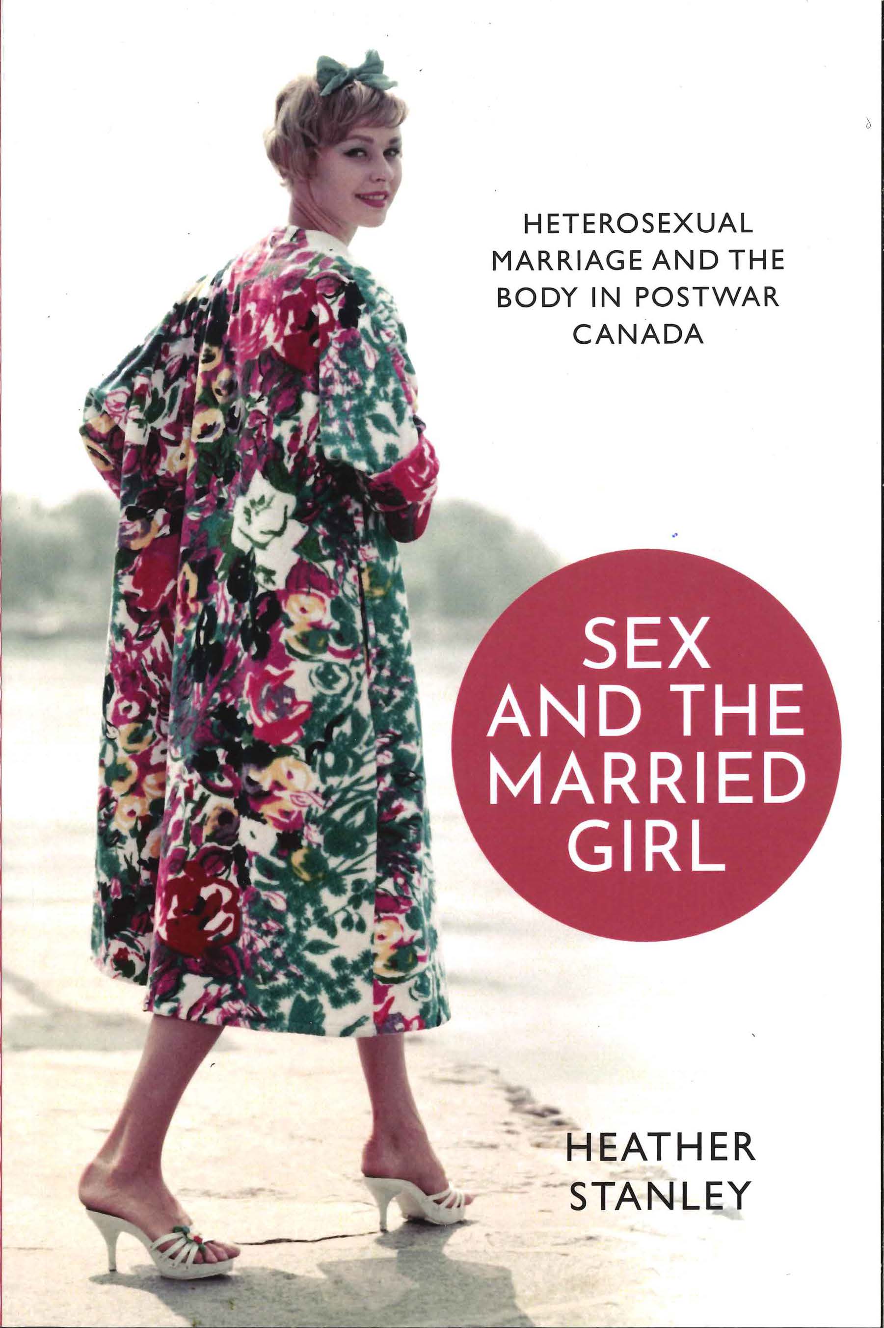 Sex and the Married Girl Heterosexual Marriage and the Body in Postwar Canada Notice Board
