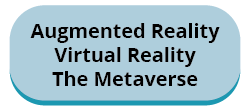 Augmented Reality, Virtual Reality and the Metaverse Augmented Reality, Virtual Reality and the Metaverse