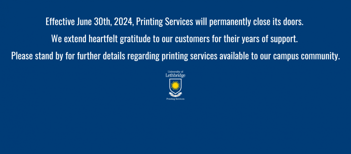 Effective June 30th, 2024, Printing Services will permanently close its doors.  We extend heartfelt gratitude to our customers for their years of support.  Please stand by for further details regarding printing services available to our campus community.