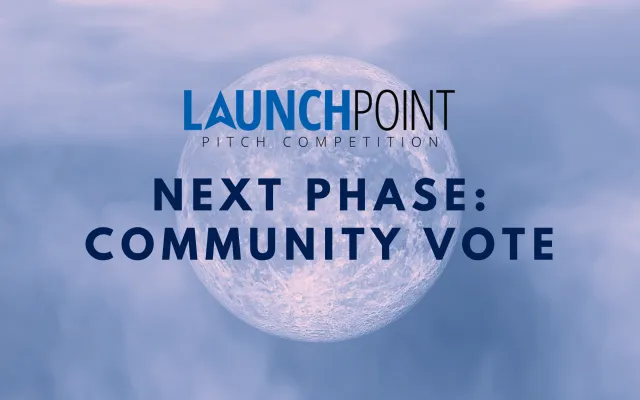 Launch Point Pitch Competition. Next phase: Community vote