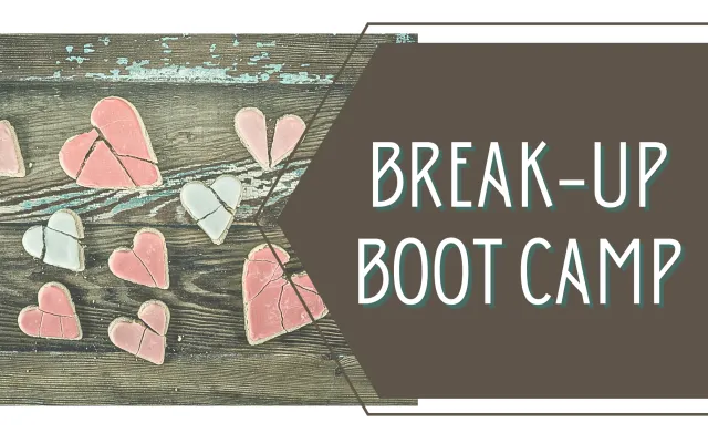 Break Up Bootcamp