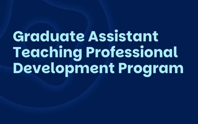 Graduate Assistant Teaching Professional Development Program