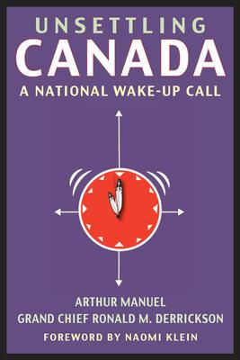 Unsettling Canada: A National Wake-Up Call Unsettling Canada: A National Wake-Up Call