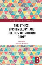 The Ethics, Epistemology and Politics of Richard Rorty book cover
